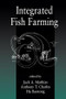 Integrated Fish Farming by Jack A. Mathias, Anthony T. Charles, Hu Baotong, 9781566702607