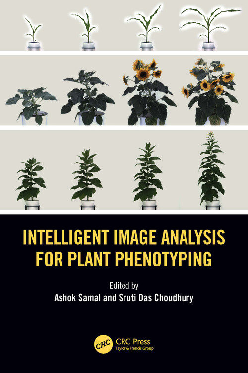Intelligent Image Analysis for Plant Phenotyping by Ashok Samal, Sruti Das Choudhury, 9781138038554
