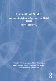 International Studies (An Interdisciplinary Approach to Global Issues) by Stanley Toops, Mark Allen Peterson, Walt Vanderbush, Naaborle Sackeyfio, Sheldon Anderson, 9780367463434