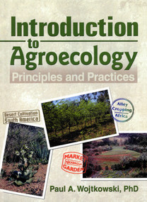 Introduction to Agroecology (Principles and Practices) by Paul Wojtkowski, 9781560223177