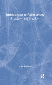 Introduction to Agroecology (Principles and Practices) by Paul Wojtkowski, 9781560223160