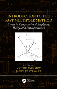 Introduction to the Fast Multipole Method (Topics in Computational Biophysics, Theory, and Implementation) by Victor Anisimov, James J.P. Stewart, 9781439839058