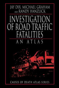 Investigation of Road Traffic Fatalities (An Atlas) by Jay Dix, Michael Graham, Randy Hanzlick, 9781138426979
