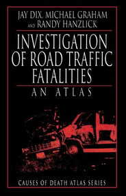 Investigation of Road Traffic Fatalities (An Atlas) by Jay Dix, Michael Graham, Randy Hanzlick, 9780849323683