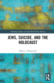 Jews, Suicide, and the Holocaust by Mark A. Mengerink, 9781138589759