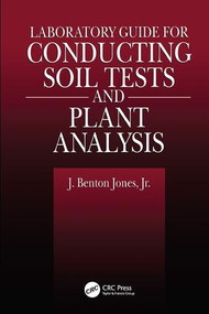 Laboratory Guide for Conducting Soil Tests and Plant Analysis by J. Benton Jones, Jr., 9781138424388