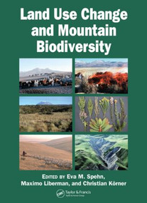 Land Use Change and Mountain Biodiversity by Eva M. Spehn, Maximo Liberman, Christian Korner, 9780849335235