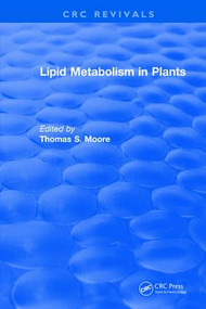 Lipid Metabolism in Plants by Thomas S. Moore, 9781315894973