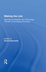 Making the Link (Agricultural Research and Technology Transfer in Developing Countries) by David Kaimowitz, 9780367014551
