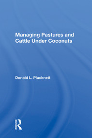 Managing Pastures and Cattle Under Coconuts by Donald L. Plucknett, 9780367017682