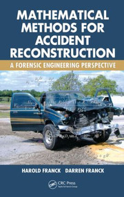 Mathematical Methods for Accident Reconstruction (A Forensic Engineering Perspective) by Harold Franck, Darren Franck, 9781420088977