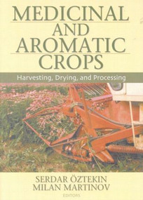 Medicinal and Aromatic Crops (Harvesting, Drying, and Processing) by Serdar Oztekin, 9781560229759