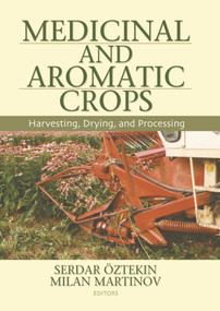 Medicinal and Aromatic Crops (Harvesting, Drying, and Processing) by Serdar Oztekin, 9781560229742