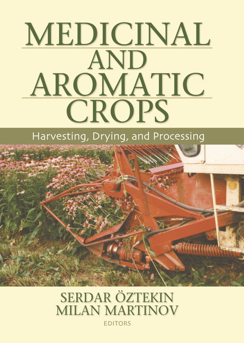 Medicinal and Aromatic Crops (Harvesting, Drying, and Processing) by Serdar Oztekin, 9781560229742