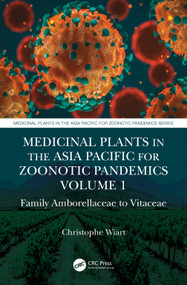 Medicinal Plants in the Asia Pacific for Zoonotic Pandemics, Volume 1 (Family Amborellaceae to Vitaceae) by Christophe Wiart, 9781138482043