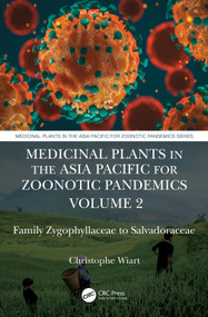 Medicinal Plants in the Asia Pacific for Zoonotic Pandemics, Volume 2 (Family Zygophyllaceae to Salvadoraceae) by Christophe Wiart, 9781032009285