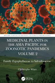 Medicinal Plants in the Asia Pacific for Zoonotic Pandemics, Volume 2 (Family Zygophyllaceae to Salvadoraceae) by Christophe Wiart, 9781032005362