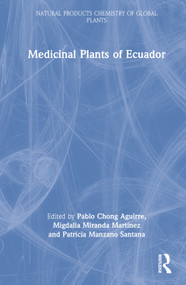 Medicinal Plants of Ecuador by Pablo Chong Aguirre, Migdalia Miranda Martínez, Patricia Manzano Santana, 9780367775865