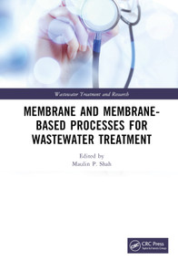 Membrane and Membrane-Based Processes for Wastewater Treatment by Maulin P. Shah, 9780367759841