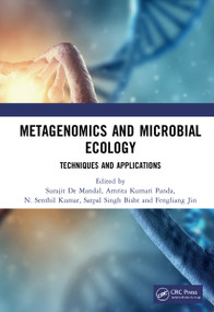 Metagenomics and Microbial Ecology (Techniques and Applications) by Surajit De Mandal, Amrita Kumari Panda, N. Senthil Kumar, Satpal Singh Bisht, Fengliang Jin, 9780367487348