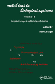 Metal Ions in Biological Systems (Volume 14: Inorganic Drugs in Deficiency and Disease) by Helmut Sigel, 9780824715694