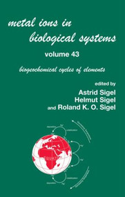 Metal Ions in Biological Systems, Volume 43 - Biogeochemical Cycles of Elements by Astrid Sigel, Helmut Sigel, Roland K. O. Sigel, 9780849338076