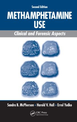 Methamphetamine Use (Clinical and Forensic Aspects, Second Edition) by Sandra B. McPherson, Harold V. Hall, Errol Yudko, 9780849372735