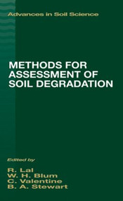 Methods for Assessment of Soil Degradation by Rattan Lal, Winfried E. H. Blum, C. Valentin, B.A. Stewart, 9780849374432