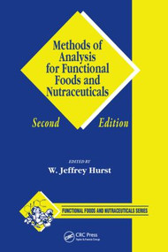 Methods of Analysis for Functional Foods and Nutraceuticals by W. Jeffrey Hurst, 9780849373145