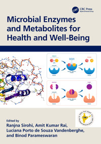 Microbial Enzymes and Metabolites for Health and Well-Being by Ranjna Sirohi, Amit Kumar Rai, Luciana Porto de Souza Vandenberghe, Binod Parameswaran, 9781032436197