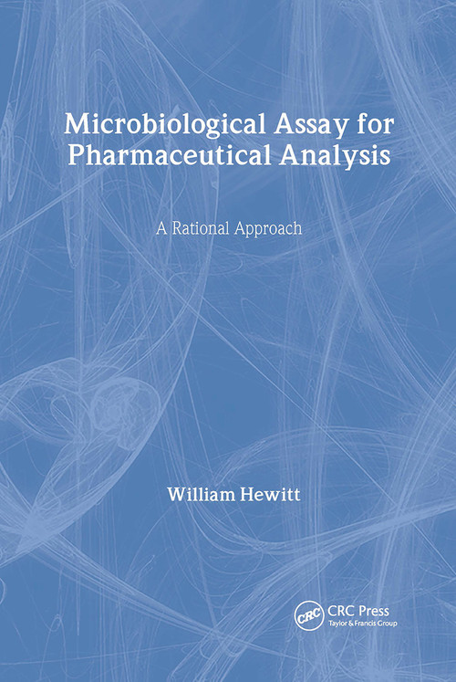 Microbiological Assay for Pharmaceutical Analysis (A Rational Approach) by William Hewitt, 9780849318245