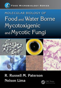 Molecular Biology of Food and Water Borne Mycotoxigenic and Mycotic Fungi by R. Russell M. Paterson, Nelson Lima, 9781466559868