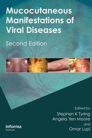 Mucocutaneous Manifestations of Viral Diseases (An Illustrated Guide to Diagnosis and Management) by Stephen Tyring, Angela Yen Moore, Omar Lupi, 9781420073126
