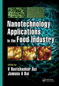 Nanotechnology Applications in the Food Industry by V Ravishankar Rai, Jamuna A Bai, 9781498784832