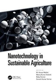 Nanotechnology in Sustainable Agriculture by M. Anwar Mallick, Manoj K. Solanki, Baby Kumari, Suresh Kumar Verma, 9780367369408