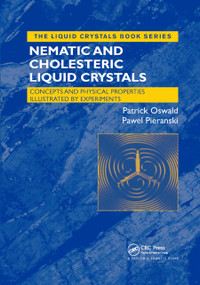 Nematic and Cholesteric Liquid Crystals (Concepts and Physical Properties Illustrated by Experiments) by Patrick Oswald, Pawel Pieranski, 9780367864316