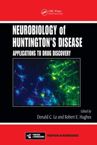 Neurobiology of Huntington's Disease (Applications to Drug Discovery) by Donald C. Lo, Robert E. Hughes, 9780849390005