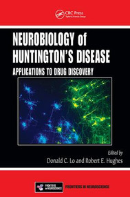 Neurobiology of Huntington's Disease (Applications to Drug Discovery) by Donald C. Lo, Robert E. Hughes, 9781138116627