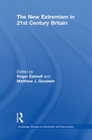 The New Extremism in 21st Century Britain by Roger Eatwell, Matthew Goodwin, 9780415494342