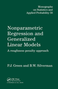 Nonparametric Regression and Generalized Linear Models (A roughness penalty approach) by P.J. Green, Bernard. W. Silverman, 9780412300400