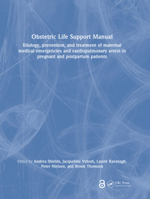 Obstetric Life Support Manual by Andrea Shields, Jacqueline Vidosh, Laurie Kavanagh, Peter Nielsen, Brook Thomson, 9781032289533