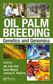 Oil Palm Breeding (Genetics and Genomics) by Aik Chin Soh, Sean Mayes, Jeremy A. Roberts, 9781498715447