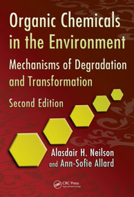 Organic Chemicals in the Environment (Mechanisms of Degradation and Transformation, Second Edition) by Alasdair H. Neilson, Ann-Sofie Allard, 9781439826379