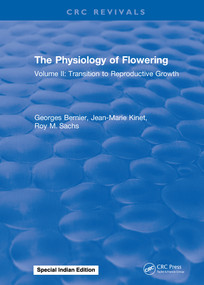 The Physiology of Flowering (Volume II: Transition to Reproductive Growth) by Georges Bernier, Jean-Marie Kinet, Roy M. Sachs, 9781315896588