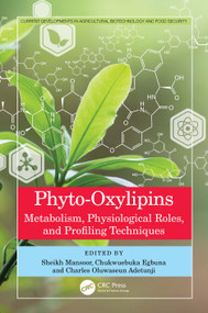 Phyto-Oxylipins (Metabolism, Physiological Roles, and Profiling Techniques) by Sheikh Mansoor Shafi, Chukwuebuka Egbuna, Charles Oluwaseun Adetunji, 9781032327556