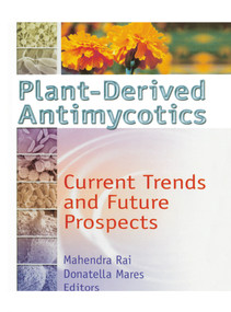Plant-Derived Antimycotics (Current Trends and Future Prospects) by M.k. Rai, Donatella Mares, 9781560229261