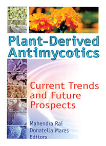 Plant-Derived Antimycotics (Current Trends and Future Prospects) by M.k. Rai, Donatella Mares, 9781560229278