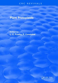 Plant Protoplasts by L.C. Fowke, F. Constabel, 9781315896670