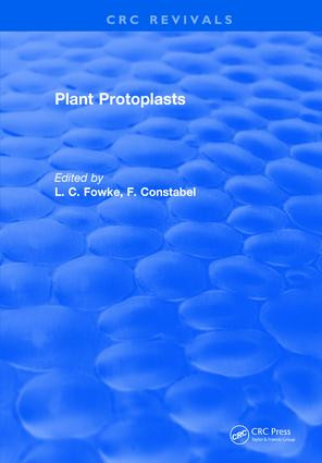 Plant Protoplasts by L.C. Fowke, F. Constabel, 9781315896670