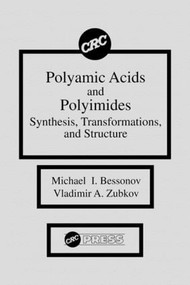 Polyamic Acids and Polyimides (Synthesis, Transformations, and Structure) by Michael I. Bessonov, Vladimir A. Zubkov, 9780849367045